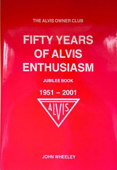Picture of Fifty Years of Alvis Enthusiasm by John Wheeley